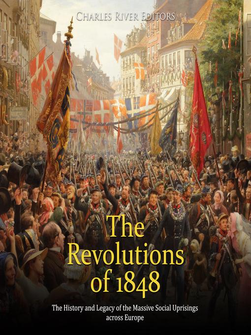 Title details for The Revolutions of 1848 by Charles River Editors - Wait list